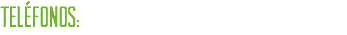 TELÉFONOS: